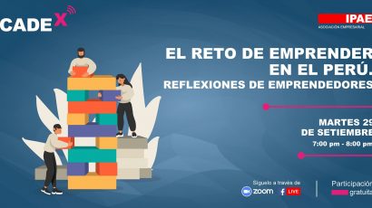 NOTA DE PRENSA – CADEx: Este martes se presentará “El reto de emprender en el Perú. Reflexiones de emprendedores”