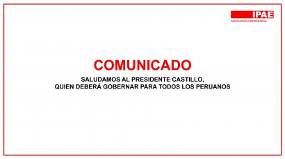 COMUNICADO – Saludamos al presidente castillo, quien deberá gobernar para todos los peruanos