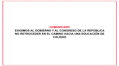 COMUNICADO – Exigimos al Gobierno y al Congreso de la República NO retroceder en el camino hacia una educación de calidad