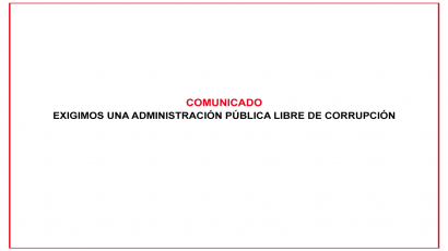 COMUNICADO: EXIGIMOS UNA ADMINISTRACIÓN PÚBLICA LIBRE DE CORRUPCIÓN