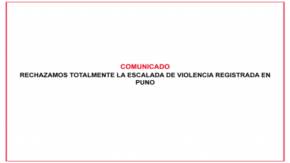 RECHAZAMOS TOTALMENTE LA ESCALADA DE VIOLENCIA REGISTRADA EN PUNO
