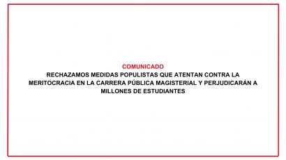 COMUNICADO: RECHAZAMOS MEDIDAS POPULISTAS QUE ATENTAN CONTRA LA MERITOCRACIA EN LA CARRERA PÚBLICA MAGISTERIAL Y PERJUDICARÁN A MILLONES DE ESTUDIANTES