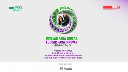 RÉPLICA DE CADE EDUCACIÓN DE IPAE ACCIÓN EMPRESARIAL SE  REALIZARÁ EN HUANCAYO